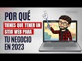 Por qué tienes que tener un sitio web para tu negocio en 2023 y cómo tenerlo