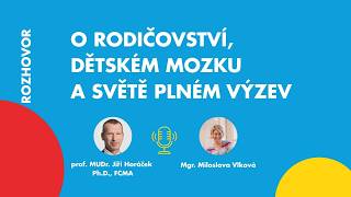 Rozhovor o rodičovství, dětském mozku a světě plném výzev s prof. Jiřím Horáčkem