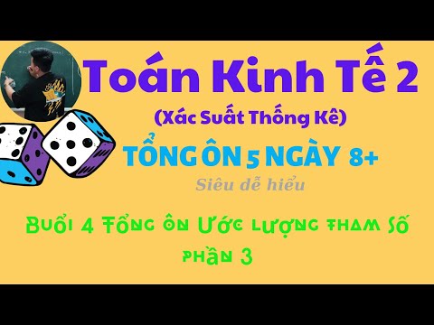 Video Toán kinh tế 2 ( Xác suất thống kê): Tổng ôn 5 ngày 8+... - youtube