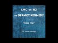 LMC vs U2 vs Dermot Kennedy - Kiss me (DJ Vinzzz mashup) FREE DL