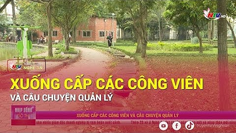 Xuống cấp các công viên và câu chuyện quản lý | Nhịp sống đô thị