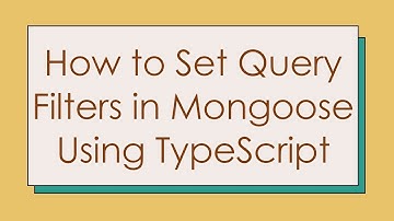 How to Set Query Filters in Mongoose Using TypeScript