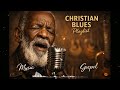 Deep Gospel Blues – Healing Music for the Weary Soul | Relaxing Christian Worship & Prayer