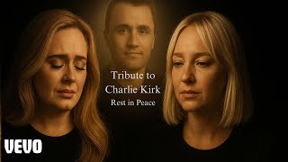 Adele & Sia – Tribute to Charli Kirk, Rest in Peace (Official Tribute)