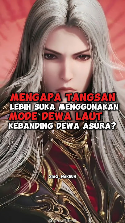 MENGAPA TANG SAN LEBIH SERING MEMAKAI MODE DEWA LAUT KEBANDING DEWA ASURA?