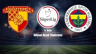 Göztepe Fenerbahçe MAÇI CANLI İZLE