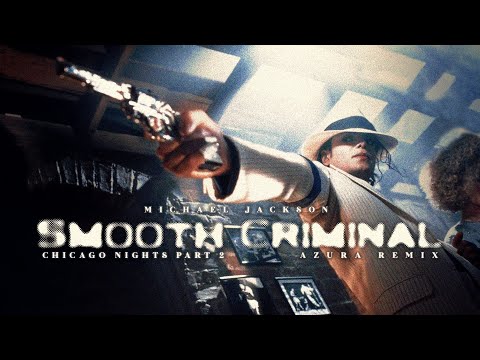 Michael Jackson – Smooth Criminal [Chicago Nights II] (Azura Remix)