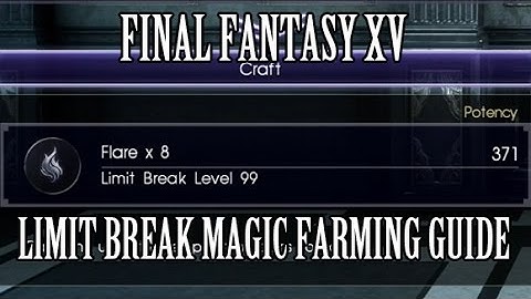 Final Fantasy 15 - Limit Break Magic Farming Guide (Breaks Damage Cap)
