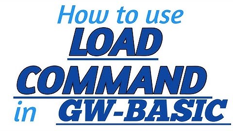 LOAD COMMAND in GW-BASIC with Practical Example in GW-BASIC