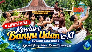 🌧️ LIPUTAN FULL KENDURI BANYU UDAN XI | RIRIS MANGENJALI – MERAWAT AIR, MERAWAT KEHIDUPAN