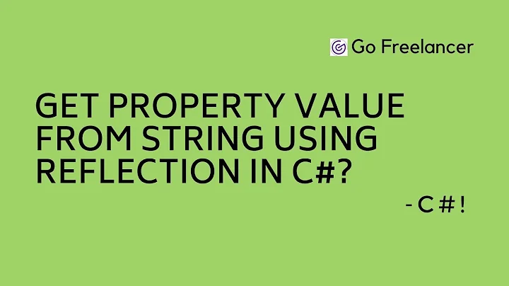 Get property value from string using reflection in C#