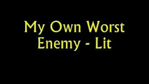 My Own Worst Enemy - Lit [lyrics]