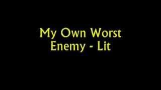 My Own Worst Enemy - Lit [lyrics]