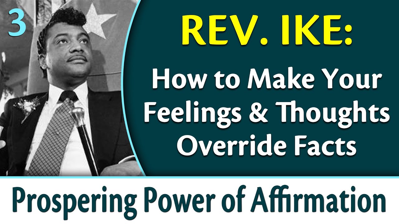 Как ваши чувства и мысли могут превзойти факты. Преуспевающая сила утверждения преподобного Айка,...