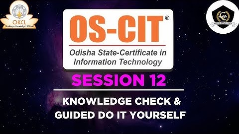 OS-CIT, SESSION 12 || KNOWLEDGE CHECK & GUIDED DO IT YOURSELF || OKCL || INFOTECH TUTORIAL || MKCL
