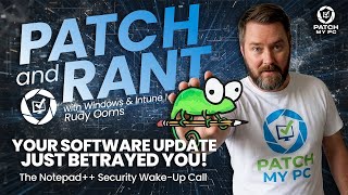 Your Software Update Just Betrayed You! - The Notepad++ Security Wake-Up Call | Patch and Rant Ep.18 Net Worth