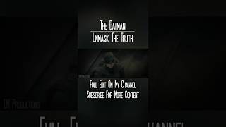 The Batman || Unmask the Truth (Snippet)