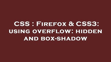 CSS : Firefox & CSS3: using overflow: hidden and box-shadow