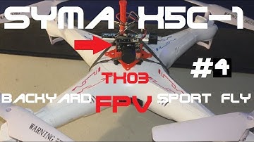 Syma X5C-1 | Backyard FPV Sport Flying #4! With The Eachine TX03 (BANGGOOD)