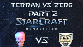 Starcraft: Remastered | Terran VS Zerg Part 2