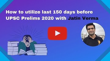 How to utilize last 150 days before UPSC IAS Prelims 2020 | by Jatin Verma.