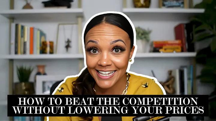 How to Beat the Competition Without Lowering Your Prices