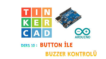 Tinkercad ile Arduino Dersleri 10 : Button ile Buzzer Kontrolü...