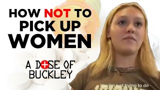 How NOT to get a Date - A Dose of Buckley