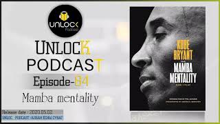 Unlock podcast episode #84: Mamba mentality