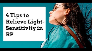 4 Tips to Relieve Light Sensitivity in RP