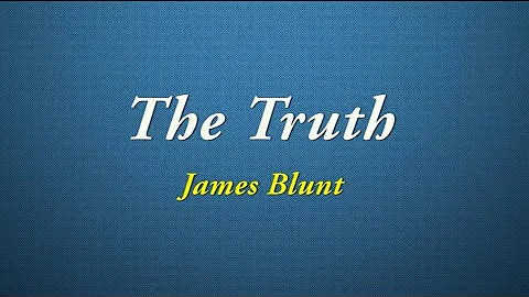 James Blunt - The Truth (Lyrics)