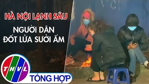 Hà Nội lạnh sâu, người dân đốt lửa sưởi ấm