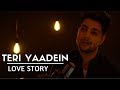 Teri Yaadein - Love Story