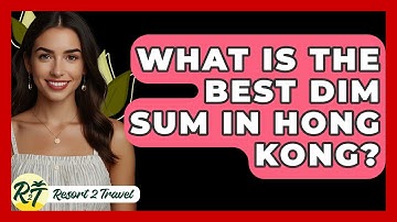 What Is The Best Dim Sum In Hong Kong? - Resort 2 Travel