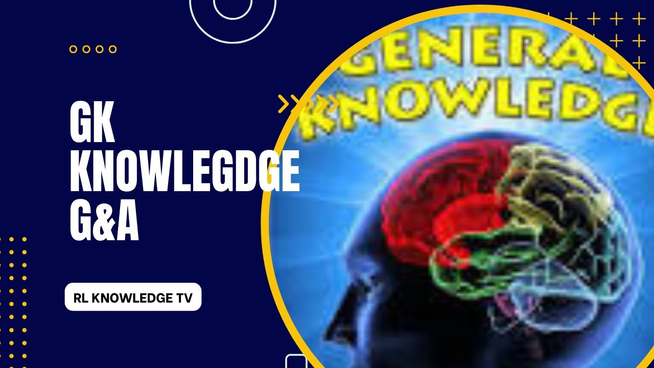 GK Question and answer in the world /RL KNOWLEDGE TV - YouTube