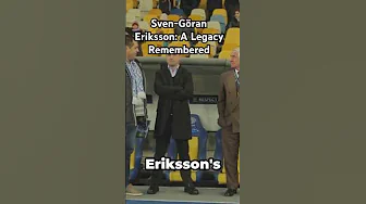 Sven-Göran Eriksson: A Legacy Remembered thumbnail