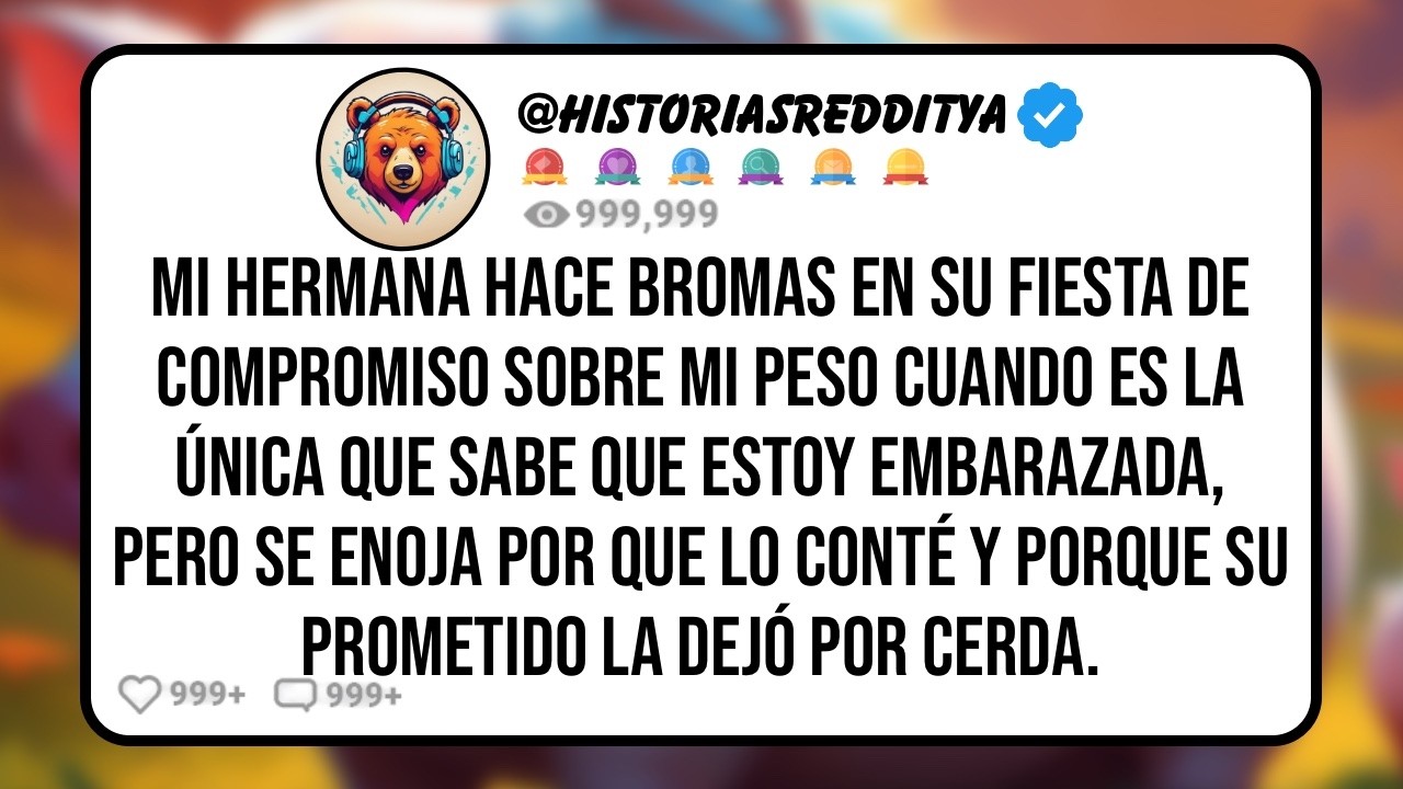 Mi HERMANA Cree que es Gracioso Hacer Bromas de mi Peso Cuando es la Única que Sabe que Estoy Em...