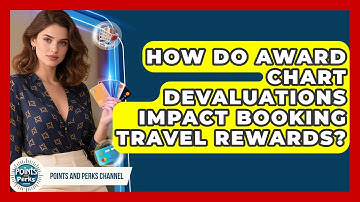 How Do Award Chart Devaluations Impact Booking Travel Rewards? - Points and Perks Channel