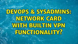 DevOps & SysAdmins: Network Card with builtin VPN functionality? (3 Solutions!!) Net Worth