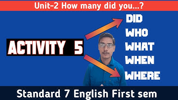 ACTIVITY - 5 ││STD 7 ENGLISH SEM 1 UNIT - 2││FILL IN THE BLANKS││DID││WHO││WHAT││WHEN││WHERE