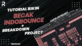 Tutorial Bikin Musik Becak/Indobounce | Breakdown Cartel VIP Project   Free FLP & Samples