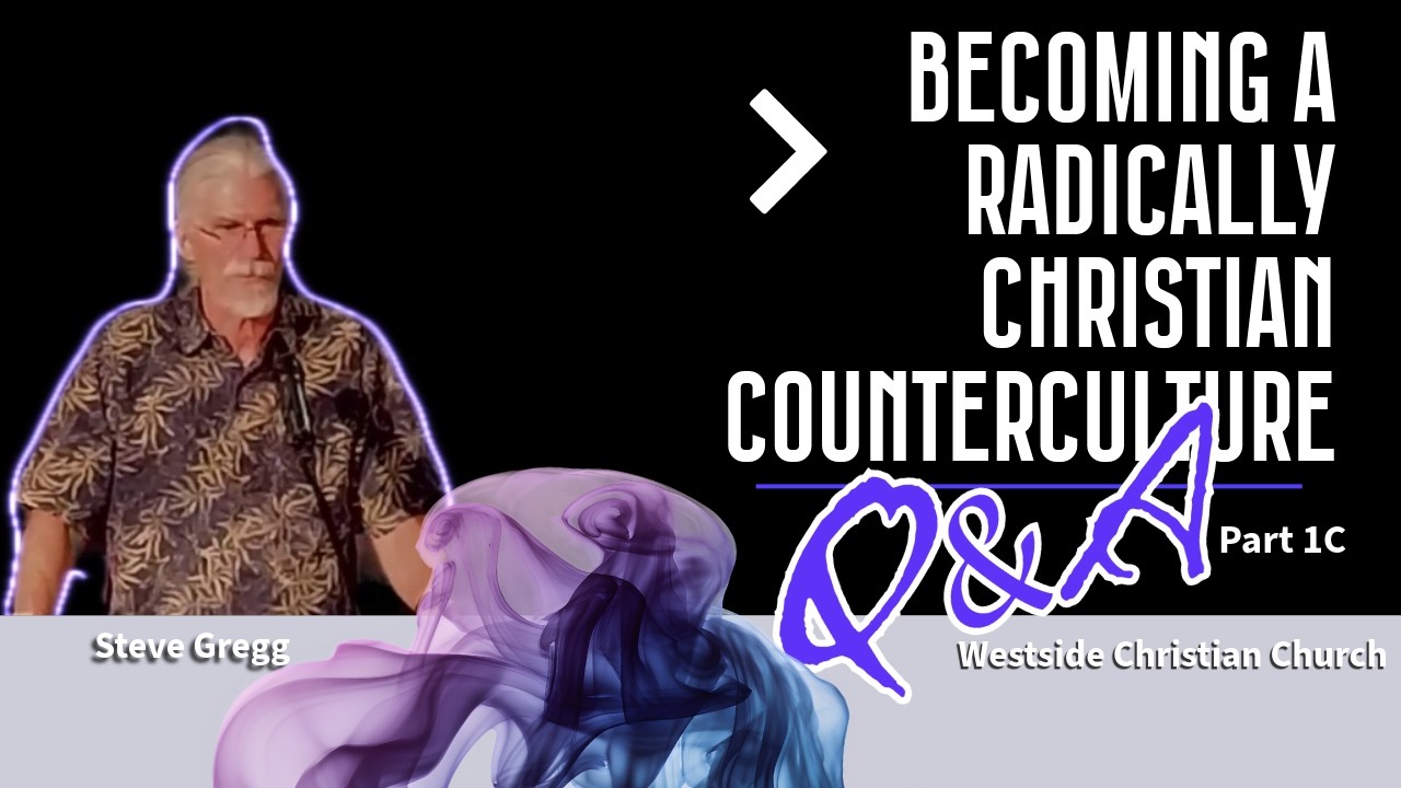Становление радикально христианской контркультуры — Вопросы и ответы — Часть 1c — Стив Грегг