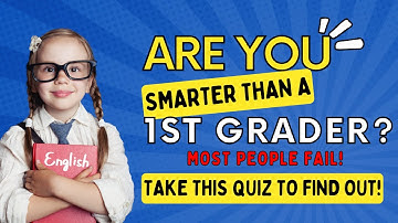Are You Smarter Than A 1st Grader Challenge Quiz. Can You Out Smart A First Grader? Test Your Skills
