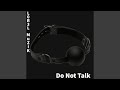 Do not talk