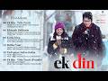 Ek Din - Full Album | Sai Pallavi &amp; Junaid Khan | Arijit Singh | Ram Sampath | Irshad Kamil