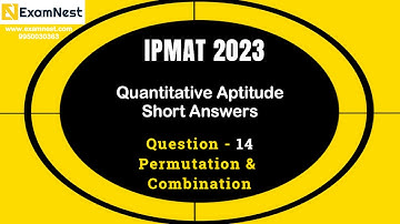IPMAT 2023 | Question - 14 | QA | SA | Section-1| IPMAT Original Question| Permutation & Combination