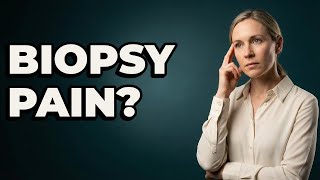 Is a Fine Needle Aspiration Biopsy Painful?