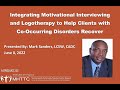Integrating Motivational Interviewing & Logotherapy to Help Clients w Co-Occurring Disorders Recover