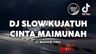DJ KUJATUH CINTA MAIMUNAH TIKTOK VIRAL 2023 REMIX SLOW TERBARU !