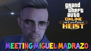 Meeting Miguel Madrazo - GTA Online - Cayo Perico Heist